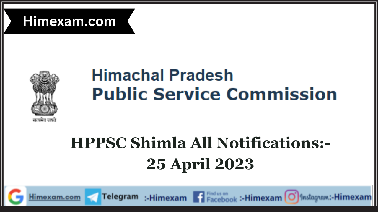 HPPSC Shimla All Notification:- 25 April 2023