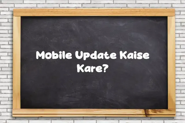Mobile Update Kaise Kare: A Step-By-Step Guide