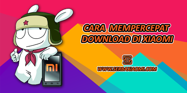 Cara Mempercepat internet dan download di xiaomi