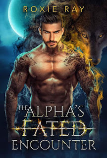 The Alpha’s Fated Encounter by Roxie Ray