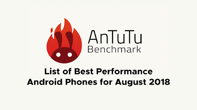 AnTuTu Issues List of Best Performance Android Phones for August 2018