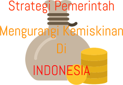 Strategi Pemerintah Mengurangi Tingkat Kemiskinan Indonesia