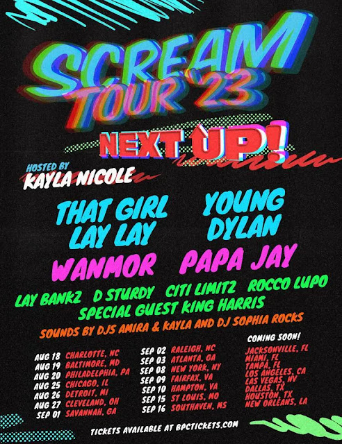 SCREAM TOUR 2023: Next UP! featuring That Girl LAY LAY, Young Dylan, WanMor, Papa Jay, Lay Bankz, D Sturdy, Citi Limitz, Rocco Lupo with special guest King Harris and sounds by DJs Amira & Kayla and DJ Sophia Rock