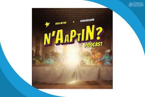 N'aaptın Podcast