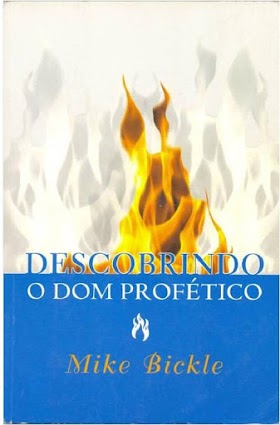 DESCOBRINDO O DOM PROFÉTICO - MIKE BICKLE