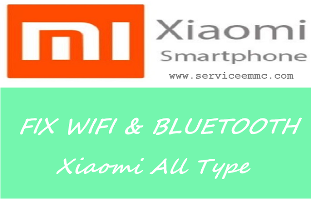 Fix Wifi & Bluetooth Xiaomi All Type