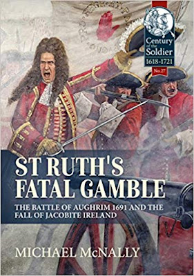 St. Ruth's Fatal Gamble: The Battle of Aughrim 1691 and the Fall Of Jacobite Ireland