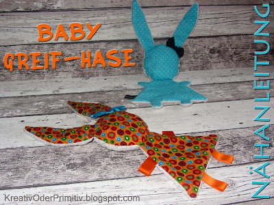 http://kreativoderprimitiv.blogspot.de/2014/07/baby-greif-hase.html