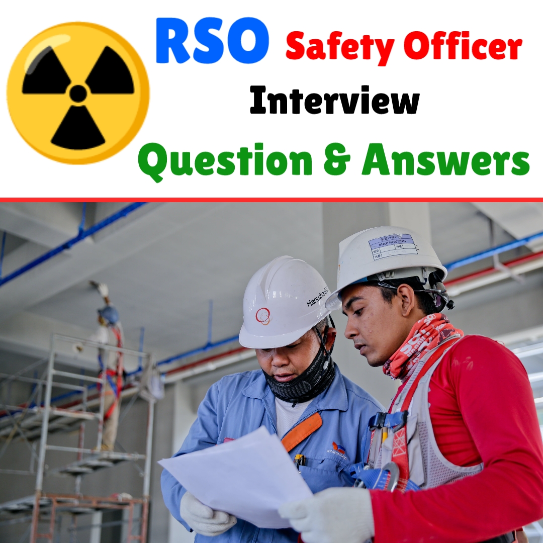 Radiography-Safety-Officer-(RSO)-interview Questions-Answers