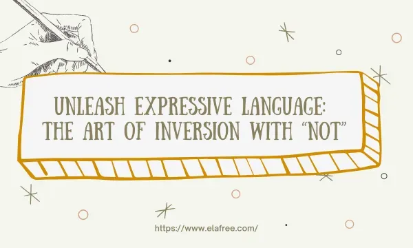 Unleash Expressive Language: The Art of Inversion with “Not”