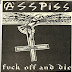 ASSPISS -- Fuck Off and Die 7" EP