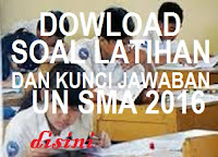 DOWNLOAD LATIHAN SOAL DAN KUNCI JAWABAN UN SMA TAHUN 2016