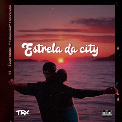 Éclat Edson - Estrela da City (Feat Eudreezy & GodGilas)