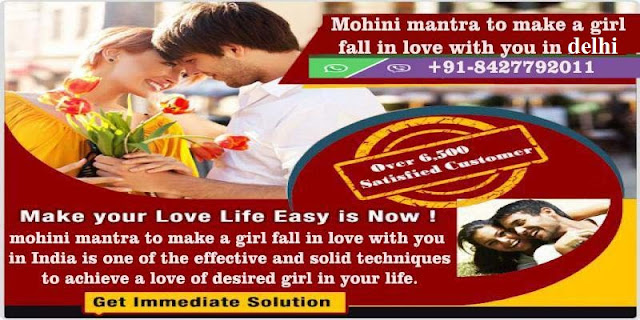 How Can Mohini Mantra To Make a Girl Fall In Love With You In Delhi|+91-8427792011
