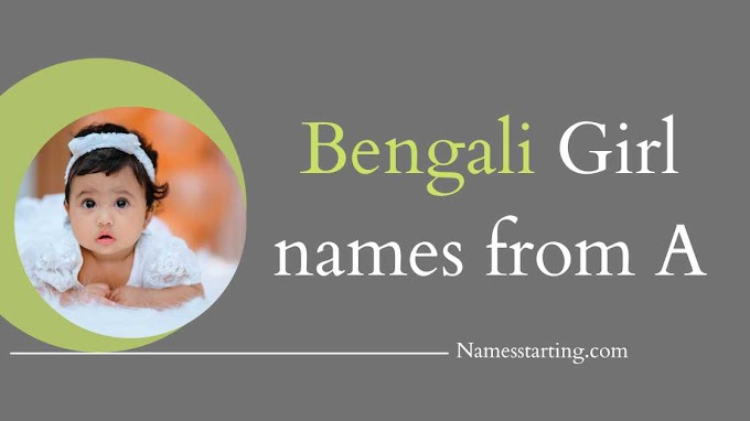 Latest 2023 ᐅ Bengali girl names starting with A | Bengali baby girl names starting with A
