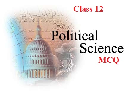  Political Science MCQ (1 marks Questions with answers)  Class -12th Objective Type Questions