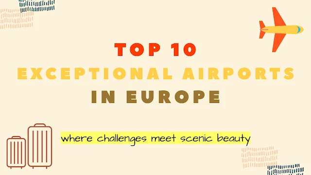 Top 10 Exceptional Airports in Europe
