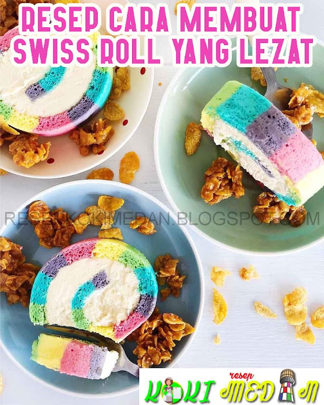 Resep Cara Membuat Swiss Roll Yang Lezat