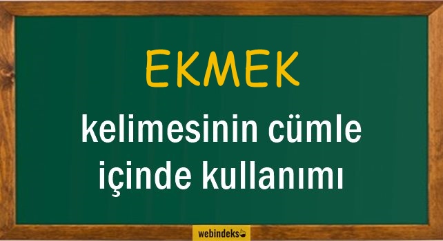 Ekmek İle İlgili Cümleler, Ekmek Kısa Cümle İçinde Kullanımı