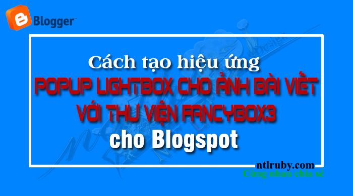 Hiệu ứng popup lightbox cho ảnh bài viết blogspot với thư viện Fancybox3