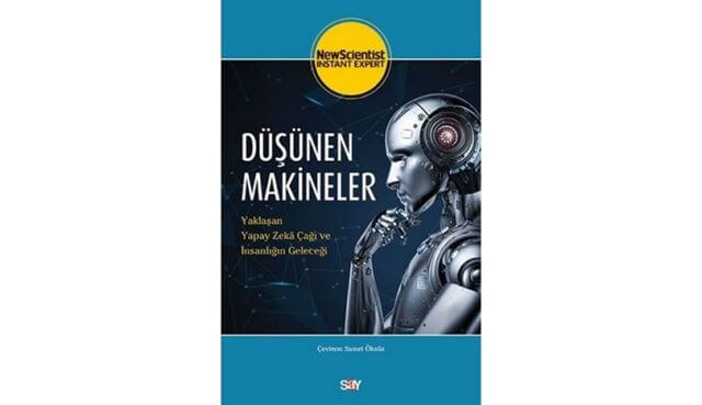 Kolektif - Düşünen Makineler: Yaklaşan Yapay Zekâ Çağı ve İnsanlığın Geleceği