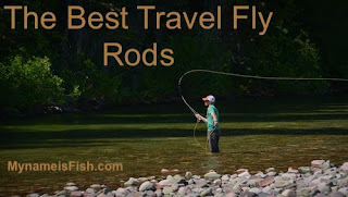 Best Travel Fly Rods For Your Next Trip
