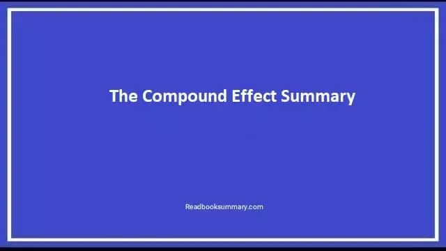 the compound effect summary, the compound effect book summary, summary of the compound effect, synopsis of the compound effect, the compound effect darren hardy summary, the compound effect by darren hardy summary