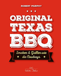 Original Texas BBQ: Smoken & Grillen wie die Cowboys