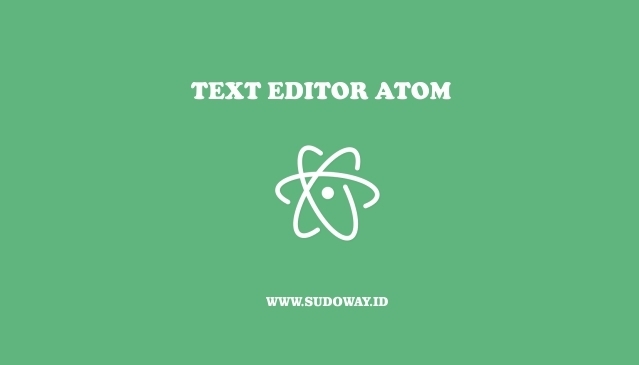  Text Editor Open Source  yang Hackable untuk Abad  Install Atom di Linux, Text Editor yang Hackable