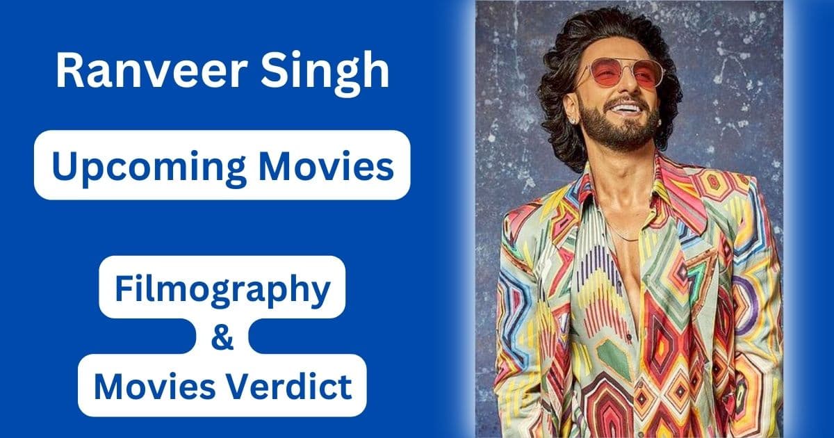 Ranveer Singh Upcoming Movies, Filmography, Hit or Flop List