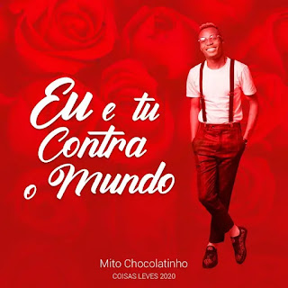 Mito Chocolatinho – Eu & Tu Contra o Mundo (2020) BAIXAR MP3