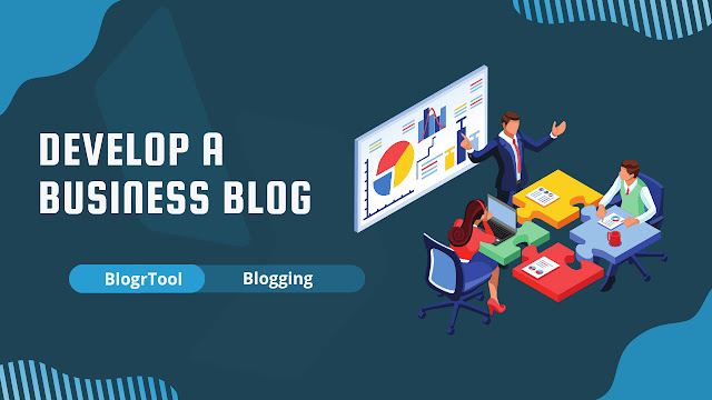 How To Develop A Business Blog