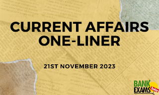 Current Affairs One - Liner : 21st November 2023