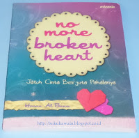 No More Broken Heart: Jatuh Cinta Berjuta Pahalanya - Hasan Al-Banna