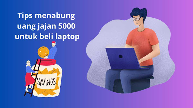 Cara Menabung Uang Jajan 5000 untuk Membeli Laptop