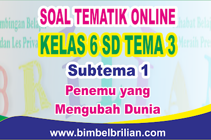 Download PDF Download Soal Tematik Kelas 6 SD Tema 3 Subtema 1 Penemu Yang Mengubah Dunia dan Kunci Jawaban