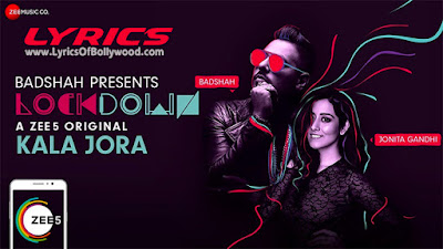 Kala Jora Song Lyrics | Lockdown | Jonita Gandhi, Badshah