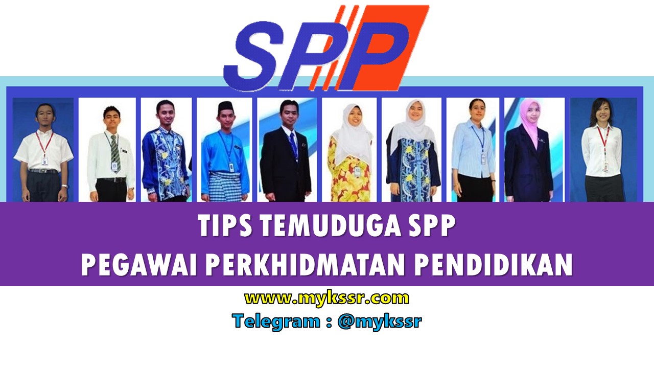 Tips Temuduga SPP Pegawai Perkhidmatan Pendidikan - Mykssr.com