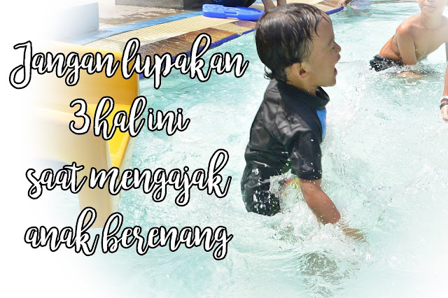 Jangan Lupakan 3 Hal Ini Saat Mengajak Anak Berenang