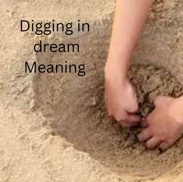 Digging in dream meaning