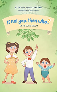 If Not You Then Who? We're Going Green - a children's picture book about everyday inventions by David and Emberli Pridham - self-published book market
