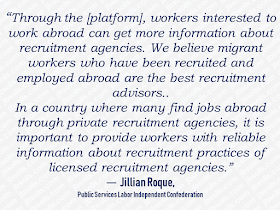 This article is filed under the category of recruitment agencies, Overseas Filipino Workers, The International Trade Union Confederation , International Labor Organization, pre-departure orientation, POEA, Philippines,    Overseas Filipino Workers (OFWs) can now rate their recruitment agencies through an online platform.  The International Trade Union Confederation (ITUC), together with the International Labor Organization (ILO) Fair Recruitment, developed the Migrant Recruitment Advisor where OFWs themselves can do a review through firsthand experiences with the certain recruitment agencies.  With this website, OFWs can look for their agencies and rate it with having 5 stars as excellent. The reviews include recruitment fees, pre-departure orientation, and the employment contract.  Recruitment agencies accredited by the Philippine Overseas Employment Administration (POEA) are being reviewed.   It also has important links to law and policies in the Philippines that can inform and equip the readers about their rights and privileges.  Advertisement           Sponsored Links  The site is available in two languages—English and Filipino. It will be available in other languages as well soon.  Aside from the Philippines, the site also features agencies in other countries such as Nepal, Indonesia, Qatar, Saudi Arabia, Hong Kong, Malaysia, and Singapore. "The Migrant Recruitment Advisor can help prospective Filipino migrant workers make informed decision or choice by going through online reviews," ILO Philippines director Khalid Hassan said.  ILO sees the platform as another venue where migrant workers can know more about their agencies. OFWs can directly go to www.recruitmentadvisor.org and look up for the agency they want to review and rate.      Recruitment agencies also positively welcome the rating site saying that it could provide transparency among the recruitment agencies which will benefit the applicants. This commends the agencies who assist their clients well by providing assistance like answering their queries promptly through their social media pages or through their hotline numbers which not all recruitment agencies do.  LBS Recruitment solutions provide 24/7 assistance to their applicants through their Facebook page with over a million followers.          "Full disclosure and transparency in recruitment practices are primary components of ethical recruitment", said Lito B. Soriano, CEO of a leading recruitment agency, LBS Recruitment Solutions.    This article is filed under the category of recruitment agencies, Overseas Filipino Workers, The International Trade Union Confederation , International Labor Organization, pre-departure orientation, POEA, Philippines,  READ MORE:  Find Out Which Country Has The Fastest Internet Speed Using This Interactive Map    Find Out Which Is The Best Broadband Connection In The Philippines   Best Free Video Calling/Messaging Apps Of 2018    Modern Immigration Electronic Gates Now At NAIA    ASEAN Promotes People Mobility Across The Region    You Too Can Earn As Much As P131K From SSS Flexi Fund Investment    Survey: 8 Out of 10 OFWS Are Not Saving Their Money For Retirement    Can A Virgin Birth Be Possible At This Millennial Age?    Dubai OFW Lost His Dreams To A Scammer    Support And Protection Of The OFWs, Still PRRD's Priority