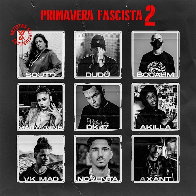 Confira Bocaum, Noventa, Mary Jane, Souto, Axant, DK, VK, Akilla e Dudu reunidos no audiovisual "Primavera Fascista 2" 