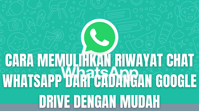 Cara Memulihkan Riwayat Chat Whatsapp Dari Cadangan Google Drive Dengan Mudah Di dalam memulihkan riwayat chat whatsapp dari cadangan Google Drive ada beberapa langkah-langkah yang harus di ikuti yang diantaranya adalah :  NB : Untuk memulihkan cadangan Google Drive dengan sukses, haruslah menggunakan nomor telepon dan akun Google yang sama dengan yang digunakan untuk membuat cadangan.  Instal "Whatsapp" Buka "WhatsApp", lalu "Verifikasi Nomor". Ketika diminta, ketuk "PULIHKAN" untuk memulihkan chat dan media dari Google Drive. Setelah proses pemulihan selesai, ketuk "LANJUT". Chat akan ditampilkan setelah proses inisialisasi selesai. WhatsApp akan mulai memulihkan file media setelah chat dipulihkan.    Nah itu dia bagaimana cara memulihkan riwayat chat whatsapp dari cadangan google drive dengan mudah, melalui bahasan di atas bisa diketahui mengenai catatan penting dan langkah-langkah di dalam memulihkan riwayat chat pada aplikasi whatsapp dari cadangan google drive. Mungkin hanya itu yang bisa disampaikan di dalam artikel ini, mohon maaf bila terjadi kesalahan di dalam penulisan, dan terimakasih telah membaca artikel ini."God Bless and Protect Us"