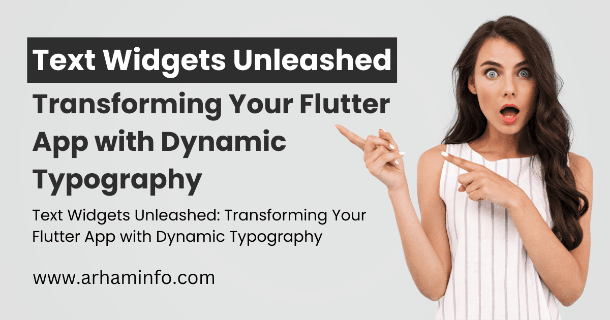 Text Widgets Unleashed Transforming Your Flutter App with Dynamic Typography