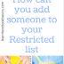How can you add someone to your Restricted list