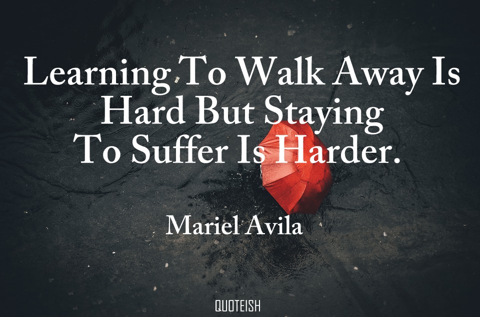 22 Walk Away Quotes - QUOTEISH 22 Walk Away Quotes - QUOTEISH