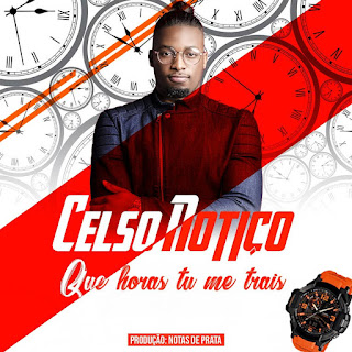 Celso Notiço - Que Horas Tu Me Trais