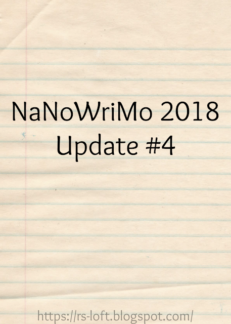 NaNoWriMo 2018 Update #4