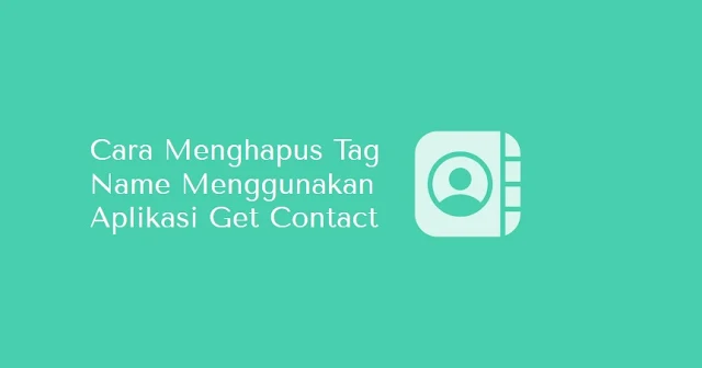 cara menghapus tag name get contact